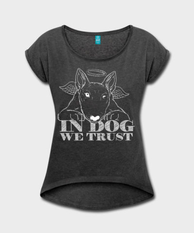 In Dog We Trust | Frauen T-Shirt mit gerollten Ärmeln