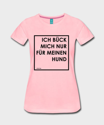 Ich bück mich nur für meinen Hund - frame | Frauen Premium T-Shirt