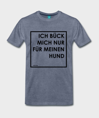 Ich bück mich nur für meinen Hund - Frame | Männer Premium T-Shirt